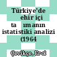 Türkiye'de şehir içi taşımanın istatistiki analizi (1964 yılı).