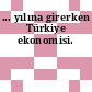 ... yılına girerken Türkiye ekonomisi.