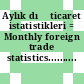 Aylık dış ticaret istatistikleri = Monthly foreign trade statistics..........