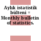Aylık istatistik bülteni = Monthly bulletin of statistics.