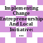 Implementing Change Entrepreneurship And Local Initiative: :Local Initiatives For Employment Creation.