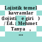 Lojistik temel kavramlar (lojistiğe giriş) / Ed. : Mehmet Tanyaş, Köksal Hazır.