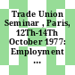 Trade Union Seminar , Paris, 12Th-14Th October 1977: Employment Policies, Incomes And Growth In The Medium Term.