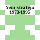 Yeni strateji: 1973-1995