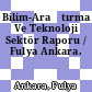 Bilim-Araştırma Ve Teknoloji Sektör Raporu / Fulya Ankara.