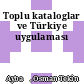 Toplu kataloglar ve Türkiye uygulaması