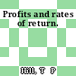 Profits and rates of return.