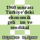 1960 sonrası Türkiye'deki ekonomik gelişim ve sendikal hareketler