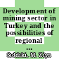 Development of mining sector in Turkey and the possibilities of regional cooperation in this field