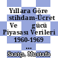 Yıllara Göre İstihdam-Ücret Ve İşgücü Piyasası Verileri 1960-1969 / Mustafa Saatçı.