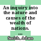 An inquiry into the nature and causes of the wealth of nations. Edited with an introduction, notes, marginal summury and enlarged index by Edwin Cannan, with an introduction by Max Lerner.