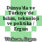 Dünya'da ve Türkiye'de bilim, teknoloji ve politika / Ergun Türkcan.