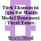 Türk Ekonomisi İçin Bir Macro Model Denemesi / Yücel Yener.
